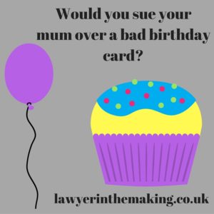 Would you sue your mum over a bad birthday card?